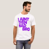 Ik ben niet eens Mad Bro T-shirt (Voorkant volledig)