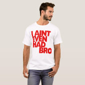 Ik ben niet eens Mad Bro T-shirt (Voorkant volledig)
