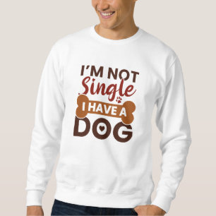 Ik ben niet eenzaam ik heb een hond trui
