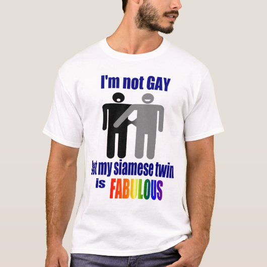 Ik ben niet GAY, maar mijn siamese tweeling is FAB T-shirt (Voorkant)
