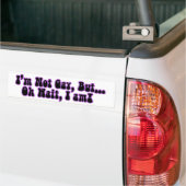 Ik ben niet Gay, maar...Oh, wacht, ik ben het! Bumpersticker (Op Truck)
