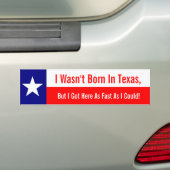 Ik ben niet geboren in Texas, ik ben hier zo snel  Bumpersticker (Op auto)