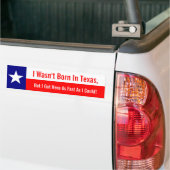 Ik ben niet geboren in Texas, ik ben hier zo snel  Bumpersticker (Op Truck)