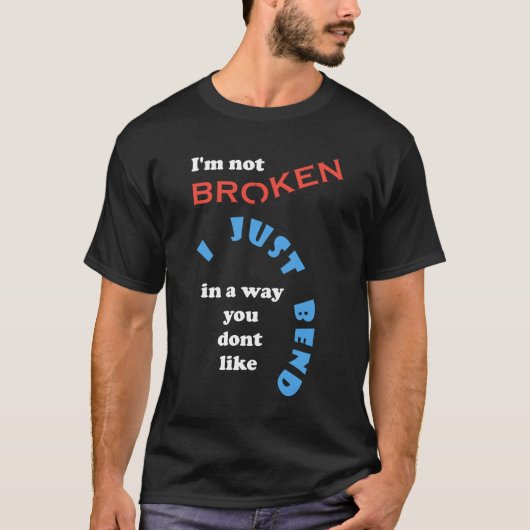 Ik ben niet gebroken, ik buig gewoon. t-shirt (Voorkant)