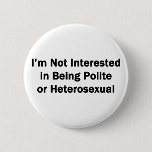 Ik ben niet geïnteresseerd in Polite of Heterosek Ronde Button 5,7 Cm