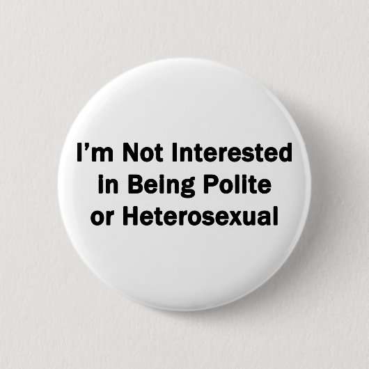 Ik ben niet geïnteresseerd in Polite of Heteroseks Ronde Button 5,7 Cm (Voorkant)