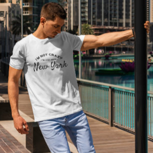 Ik ben niet gek dat ik alleen uit Nyc kom. T-shirt