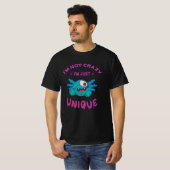 Ik ben niet gek dat ik een unieke Axolotl ben T-shirt (Voorkant volledig)