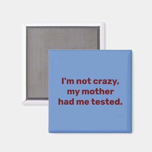 Ik ben niet gek dat mijn moeder me liet testen magneet (Voorkant / Achterkant)