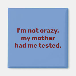 Ik ben niet gek dat mijn moeder me liet testen magneet