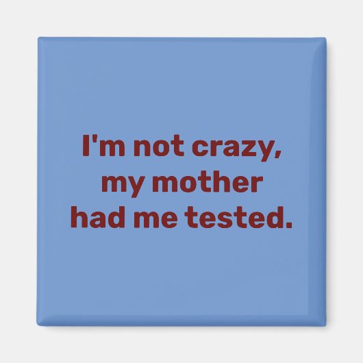 Ik ben niet gek dat mijn moeder me liet testen magneet (Voorkant)