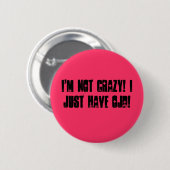 Ik ben niet gek. Ik heb alleen OJD. Ronde Button 5,7 Cm (Voorkant /achterkant)