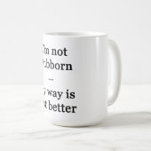 Ik ben niet gek... mijn weg is alleen maar beter koffiemok (Voorkant rechts)