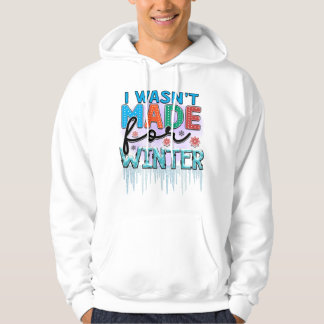 Ik ben niet gemaakt voor de winter hoodie