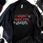 Ik ben niet gemaakt voor de winter t-shirt