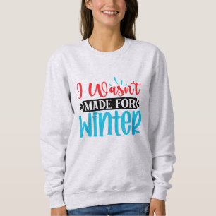 Ik ben niet gemaakt voor de winter trui