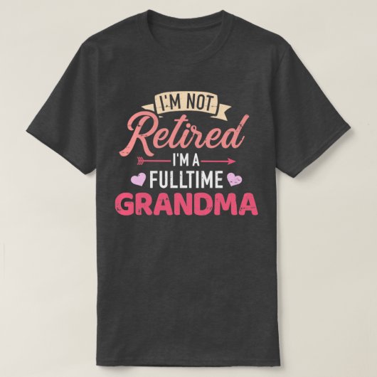 Ik ben niet gepensioneerd als fulltime oma t-shirt (Design voorkant)