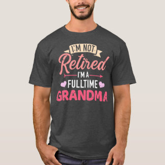 Ik ben niet gepensioneerd als fulltime oma t-shirt