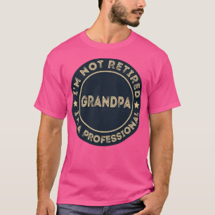 Ik ben niet gepensioneerd als professionele opa t-shirt
