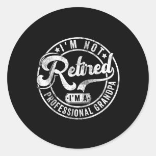 Ik ben niet gepensioneerd als professionele opa-va ronde sticker