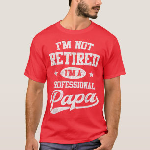 Ik ben niet gepensioneerd als professionele vaders t-shirt