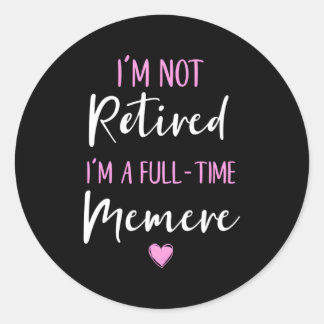 Ik ben niet gepensioneerd Ik ben een fulltime lid Ronde Sticker
