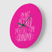 Ik ben niet gepensioneerd, ik ben een fulltime oma grote klok (Hoek)