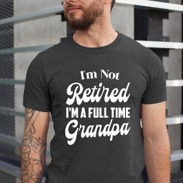 Ik ben niet gepensioneerd Ik ben een fulltime opa T-shirt
