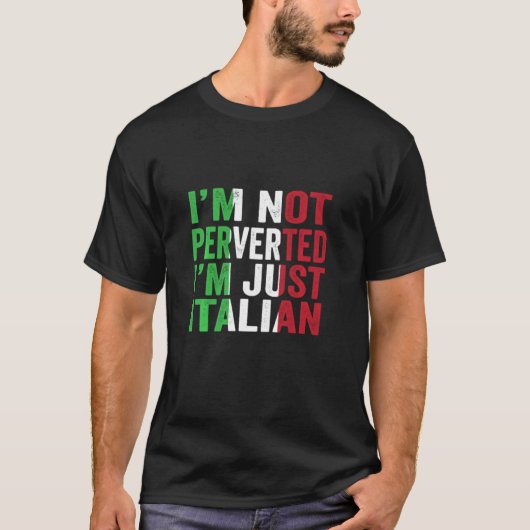 Ik ben niet gepervereerd dat ik alleen Italiaans T-shirt (Voorkant)