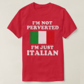 Ik ben niet geperverteerd en ben gewoon Italiaans  T-shirt (Design voorkant)