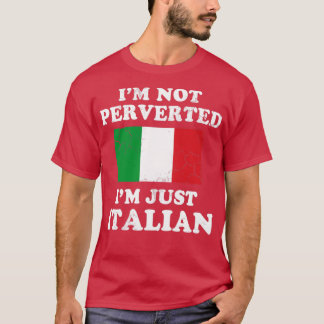 Ik ben niet geperverteerd en ben gewoon Italiaans T-shirt