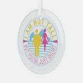 Ik ben niet groot, maar je bent gewoon kort glas ornament (Voorkant links)