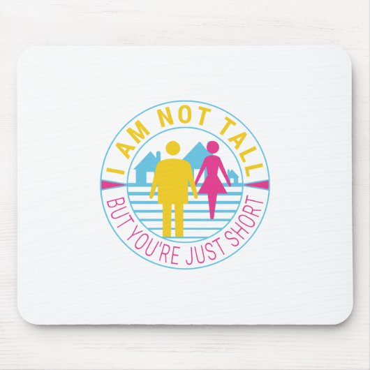 Ik ben niet groot, maar je bent gewoon kort muismat (Voorkant)