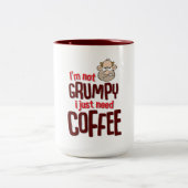 Ik ben niet Grumpy, ik heb alleen Coffee nodig Tweekleurige Koffiemok (Center)