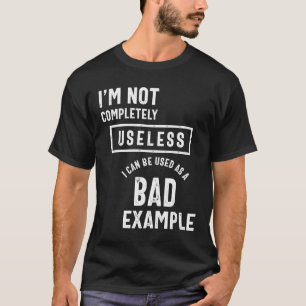 Ik ben niet helemaal nutteloos T-shirt Sarcasm
