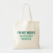 Ik ben niet het Boodschap ik creatief georganiseer Tote Bag (Voorkant)