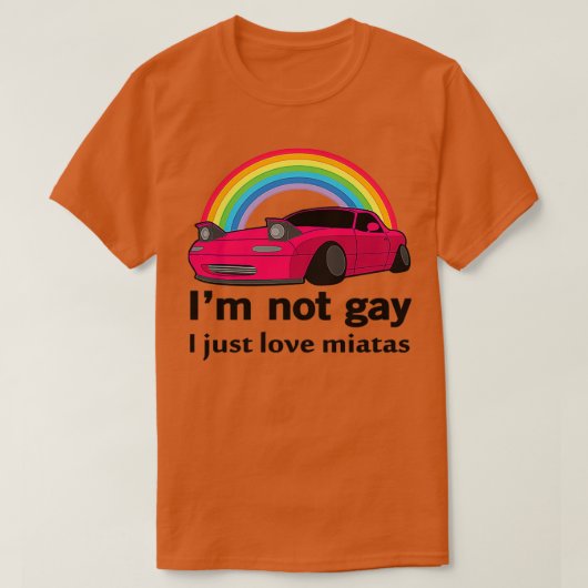 Ik ben niet homo Ik hou gewoon van mijn Miata T-shirt (Design voorkant)