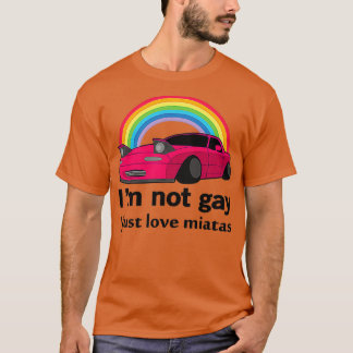 Ik ben niet homo Ik hou gewoon van mijn Miata T-shirt