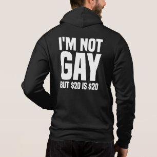 Ik ben niet homo, maar $20 is $20-45324 hoodie