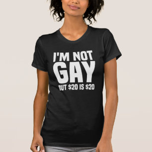 Ik ben niet homo maar $20 is $20-45324 t-shirt