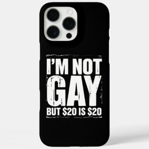 Ik ben niet homo, maar $20 is $20 grappig LGBTQ iPhone 16 Pro Max Hoesje
