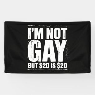 Ik ben niet homo, maar $20 is $20 Grappig LGBTQ Spandoek