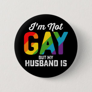 Ik ben niet homoseksueel, maar mijn man is grappig ronde button 5,7 cm