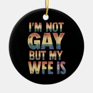 Ik ben niet homoseksueel, maar mijn vrouw is LGBT Keramisch Ornament