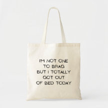 Ik ben niet iemand om op te scheppen Tote Bag