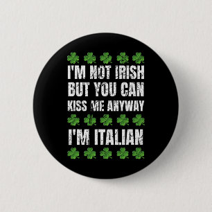 Ik ben niet Iers Kus me toch grappig Italiaans St Ronde Button 5,7 Cm