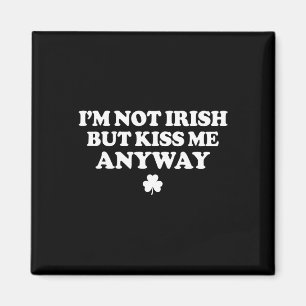 Ik ben niet Iers maar kus me toch maar St. Patrick Magneet