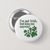 Ik ben niet Iers, maar kus me toch! Ronde Button 5,7 Cm (Voorkant /achterkant)