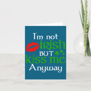 Ik ben niet Iers Maar Kus Me Toch St. Patrick Dag Kaart