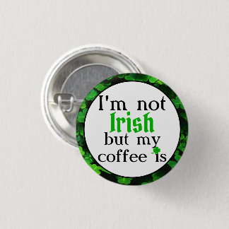 Ik ben niet Iers, maar mijn koffie is, groene kler Ronde Button 3,2 Cm